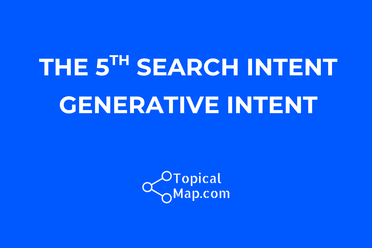 White text on a blue background reads: "The 5th Search Intent Generative Intent." Below is the TopicalMap.com logo with three connected circles and the website name.
