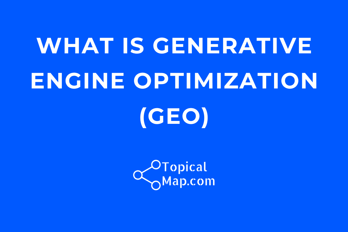 White text on a blue background reads, "WHAT IS GENERATIVE ENGINE OPTIMIZATION (GEO)" above a logo and the website "TopicalMap.com.